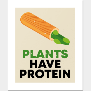 PLANTS HAVE PROTEIN Posters and Art